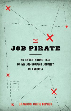 The Job Pirate, [The Job Pirate 01] • The Job Pirate, An Entertaining Tale of My Job-Hopping Journey in America